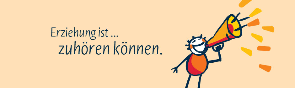 Erziehung ist ... zuhören können.